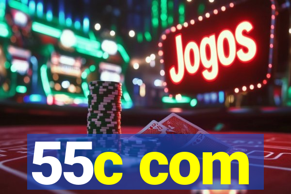 55c com